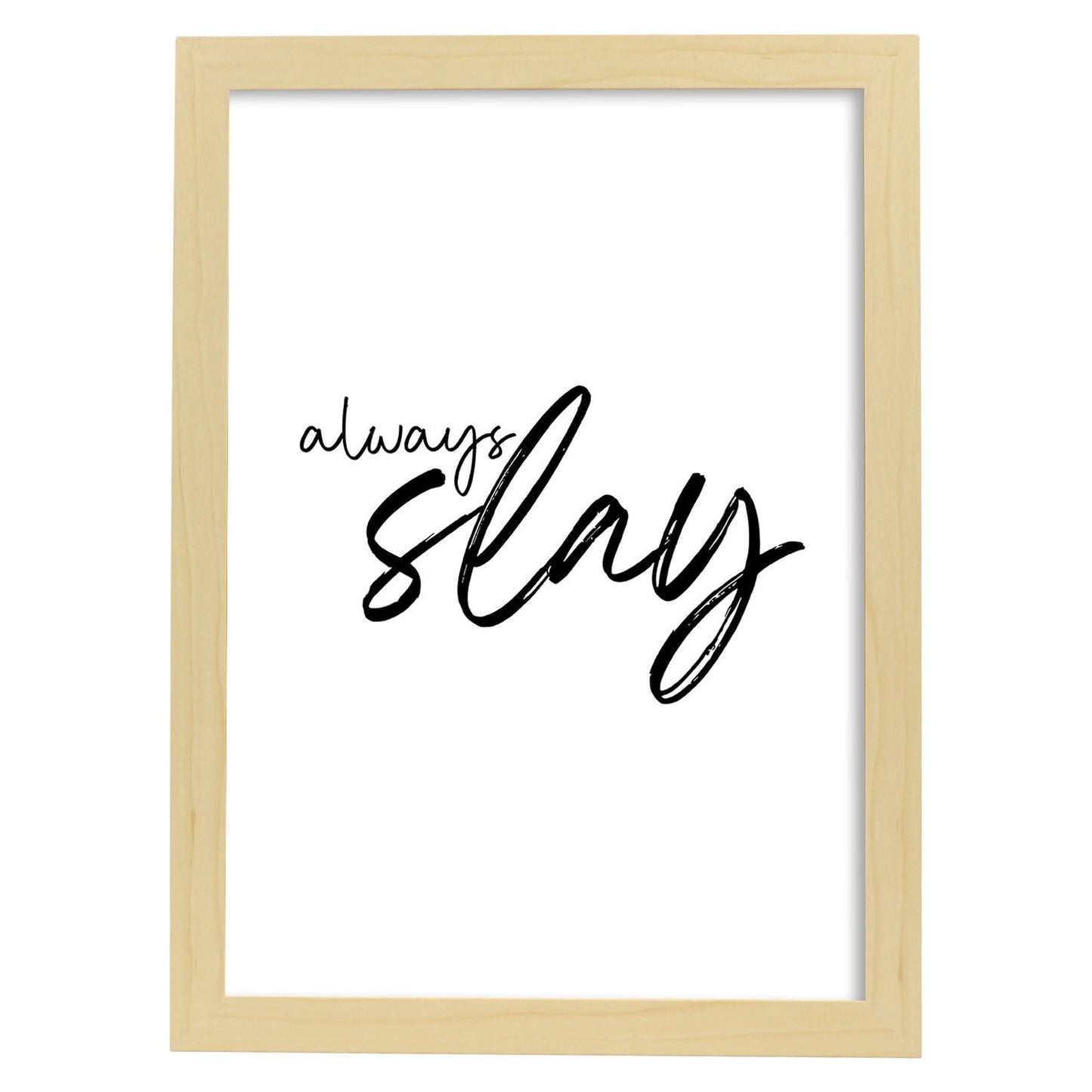 Lamina artistica decorativa con ilustración de always slay estilo Mensaje inspiracional-Artwork-Nacnic-A3-Marco Madera clara-Nacnic Estudio SL