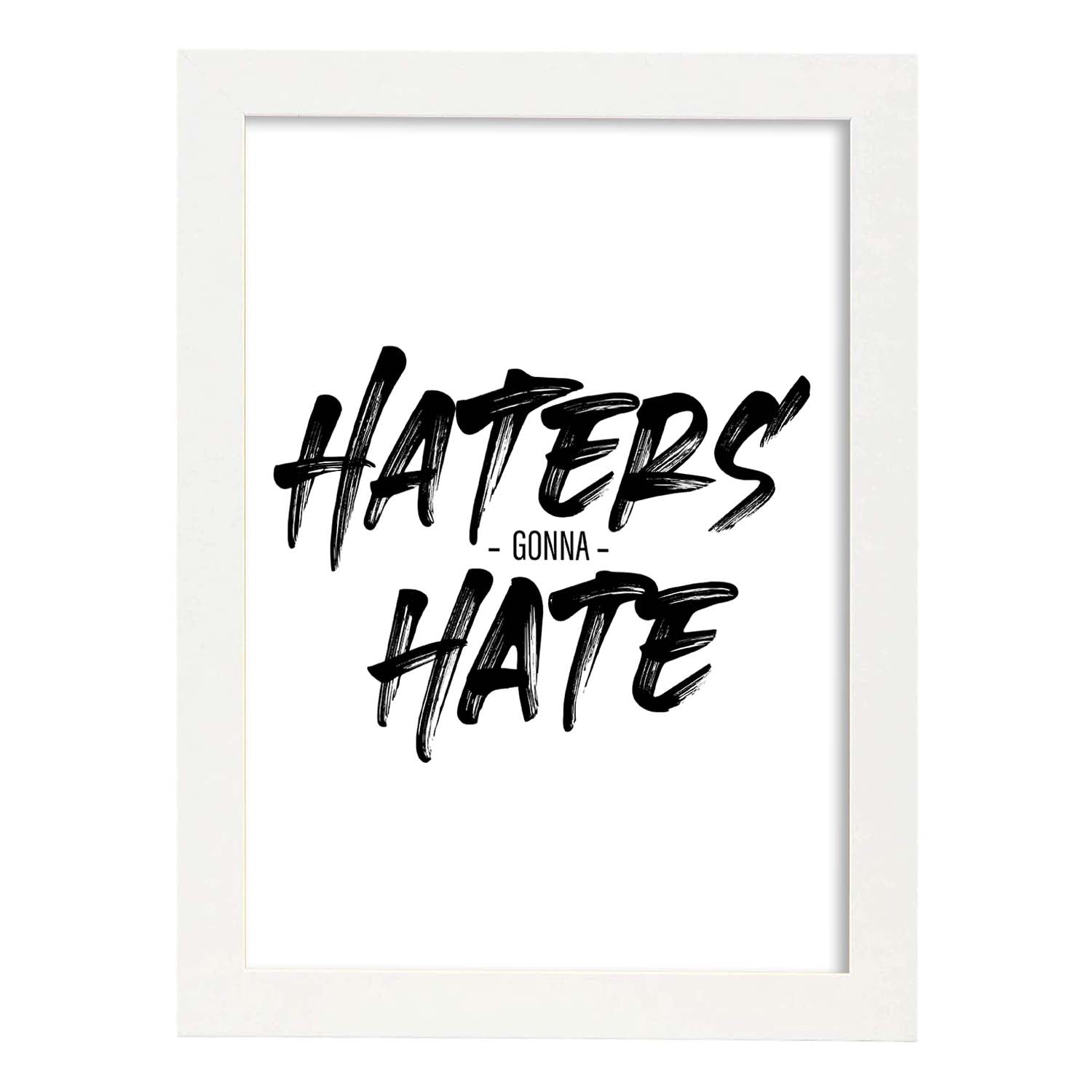 Lamina artistica decorativa con ilustración de haters gonna hate estilo Mensaje inspiracional-Artwork-Nacnic-A3-Marco Blanco-Nacnic Estudio SL