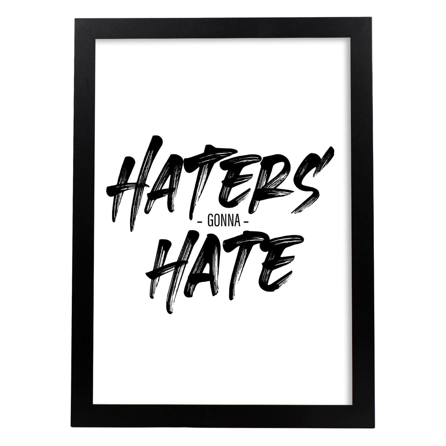 Lamina artistica decorativa con ilustración de haters gonna hate estilo Mensaje inspiracional-Artwork-Nacnic-A3-Marco Negro-Nacnic Estudio SL