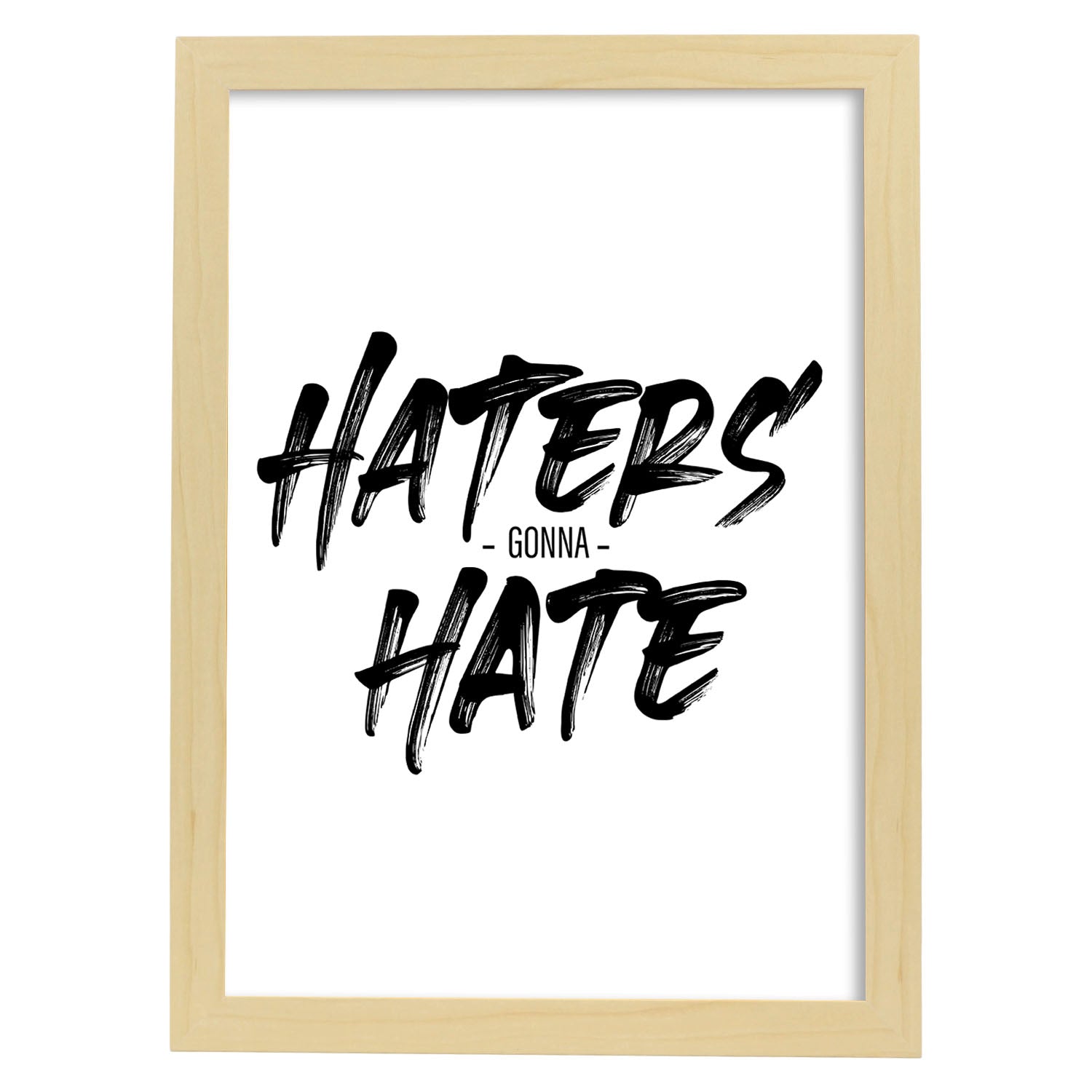 Lamina artistica decorativa con ilustración de haters gonna hate estilo Mensaje inspiracional-Artwork-Nacnic-A4-Marco Madera clara-Nacnic Estudio SL
