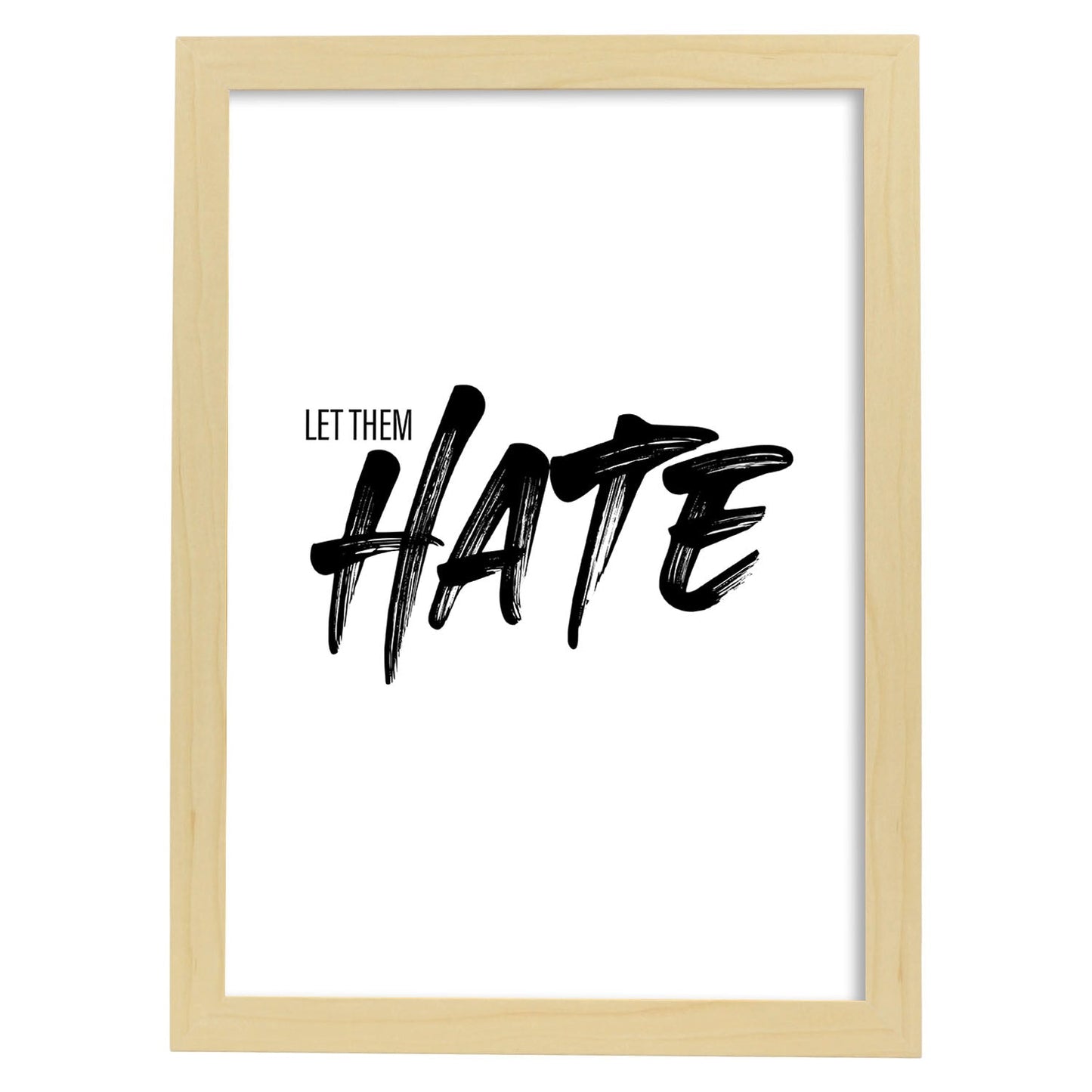 Lamina artistica decorativa con ilustración de let them hate estilo Mensaje inspiracional-Artwork-Nacnic-A4-Marco Madera clara-Nacnic Estudio SL