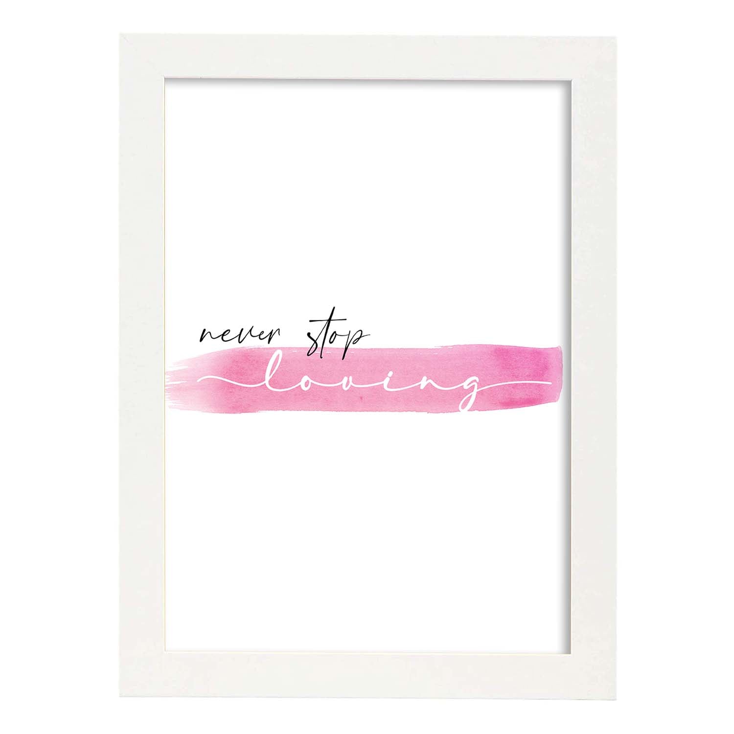 Lamina artistica decorativa con ilustración de never stop loving estilo Mensaje inspiracional-Artwork-Nacnic-A3-Marco Blanco-Nacnic Estudio SL