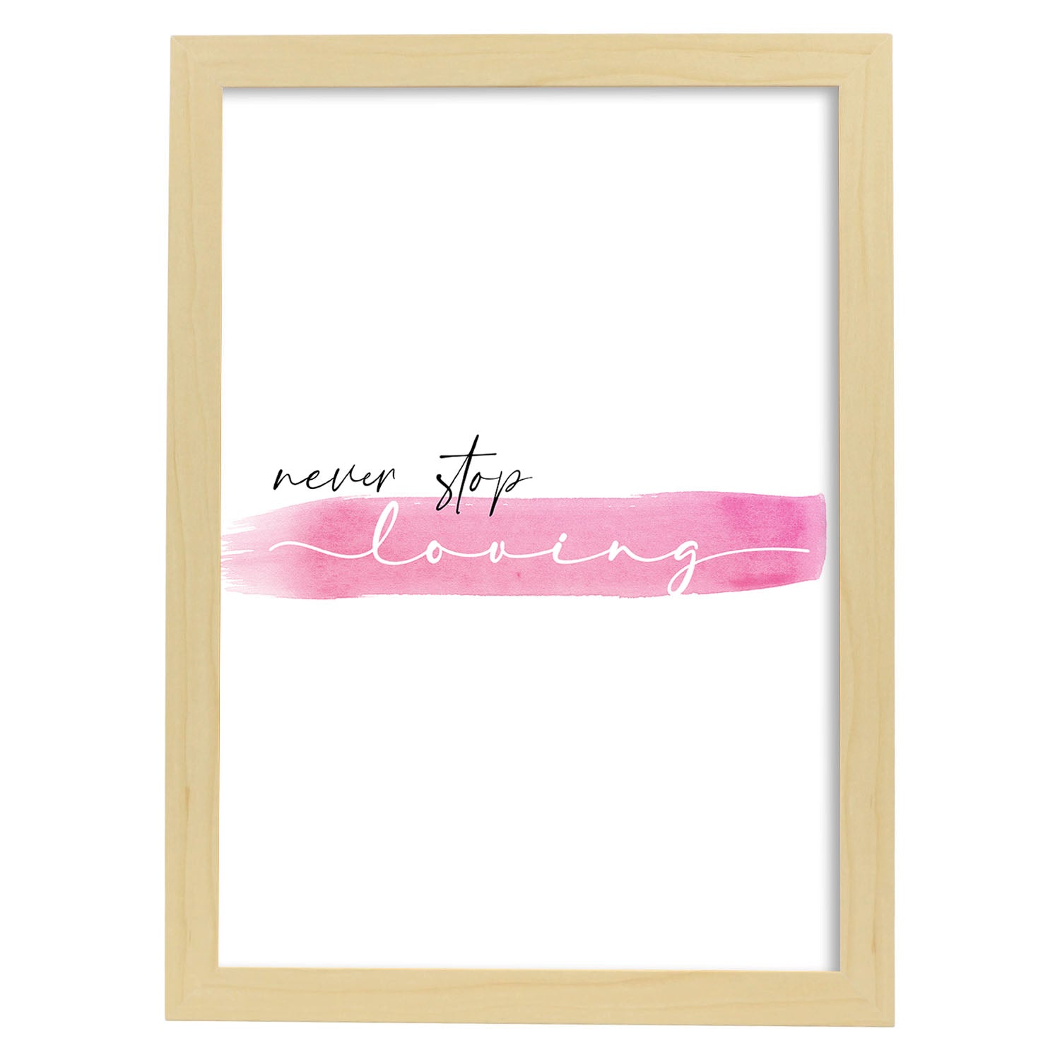 Lamina artistica decorativa con ilustración de never stop loving estilo Mensaje inspiracional-Artwork-Nacnic-A4-Marco Madera clara-Nacnic Estudio SL