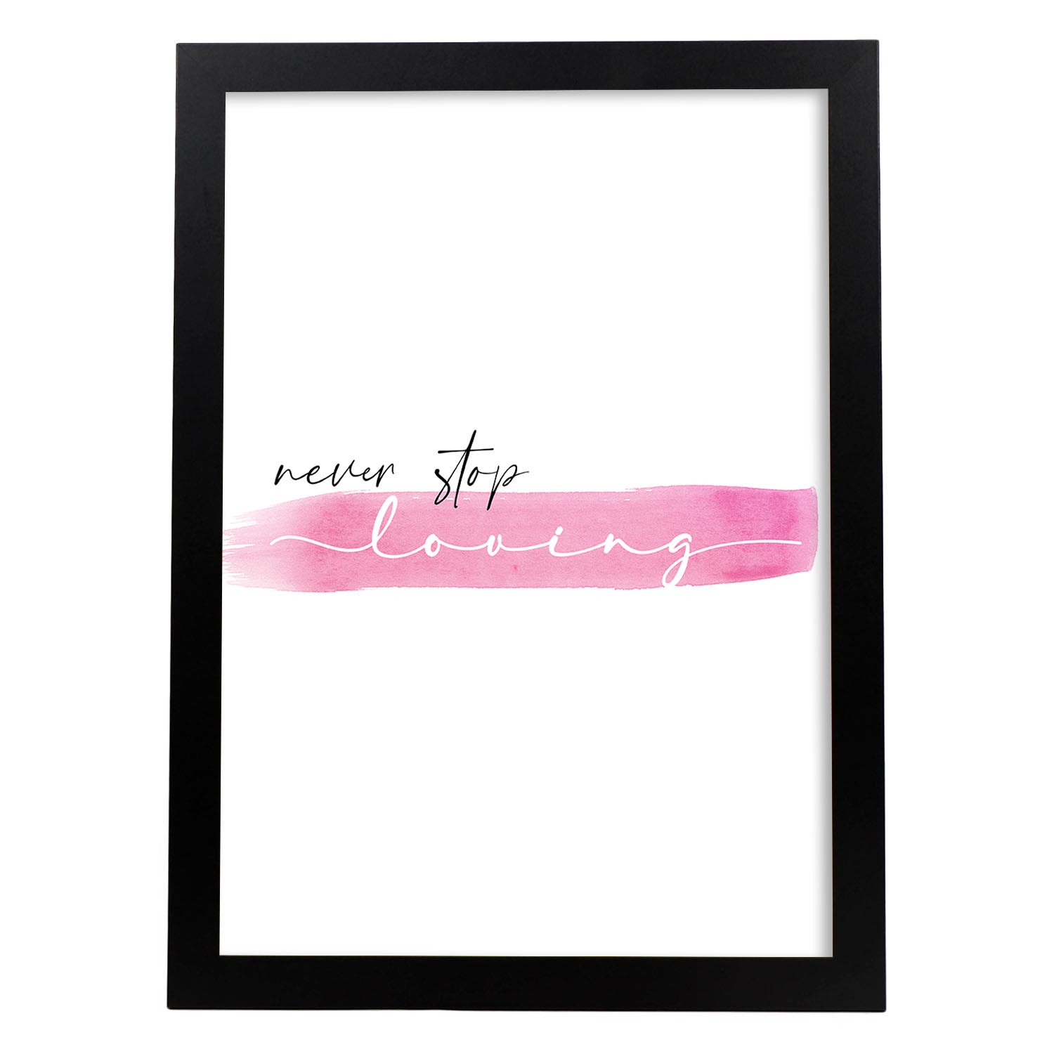 Lamina artistica decorativa con ilustración de never stop loving estilo Mensaje inspiracional-Artwork-Nacnic-A4-Marco Negro-Nacnic Estudio SL
