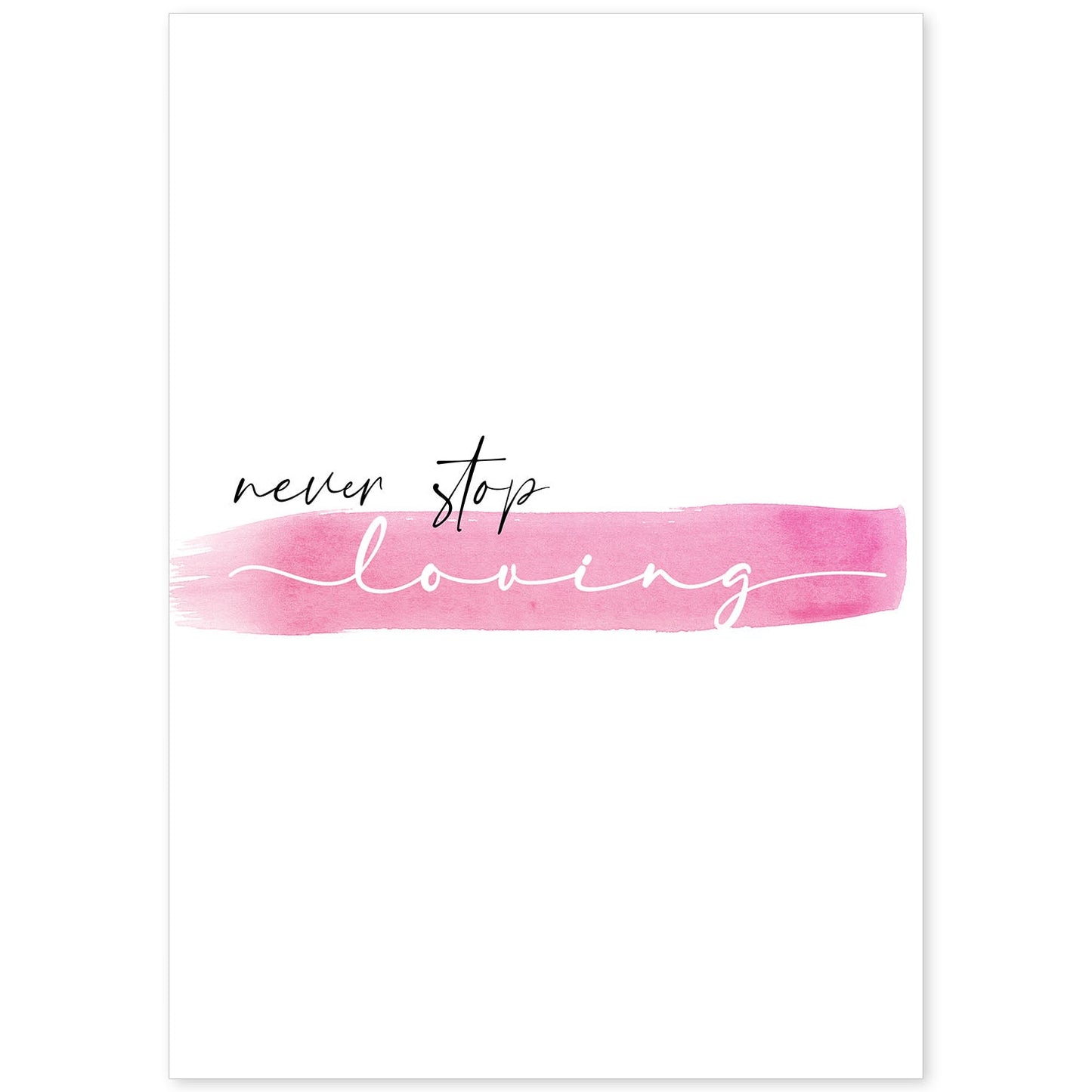 Lamina artistica decorativa con ilustración de never stop loving estilo Mensaje inspiracional-Artwork-Nacnic-A4-Sin marco-Nacnic Estudio SL