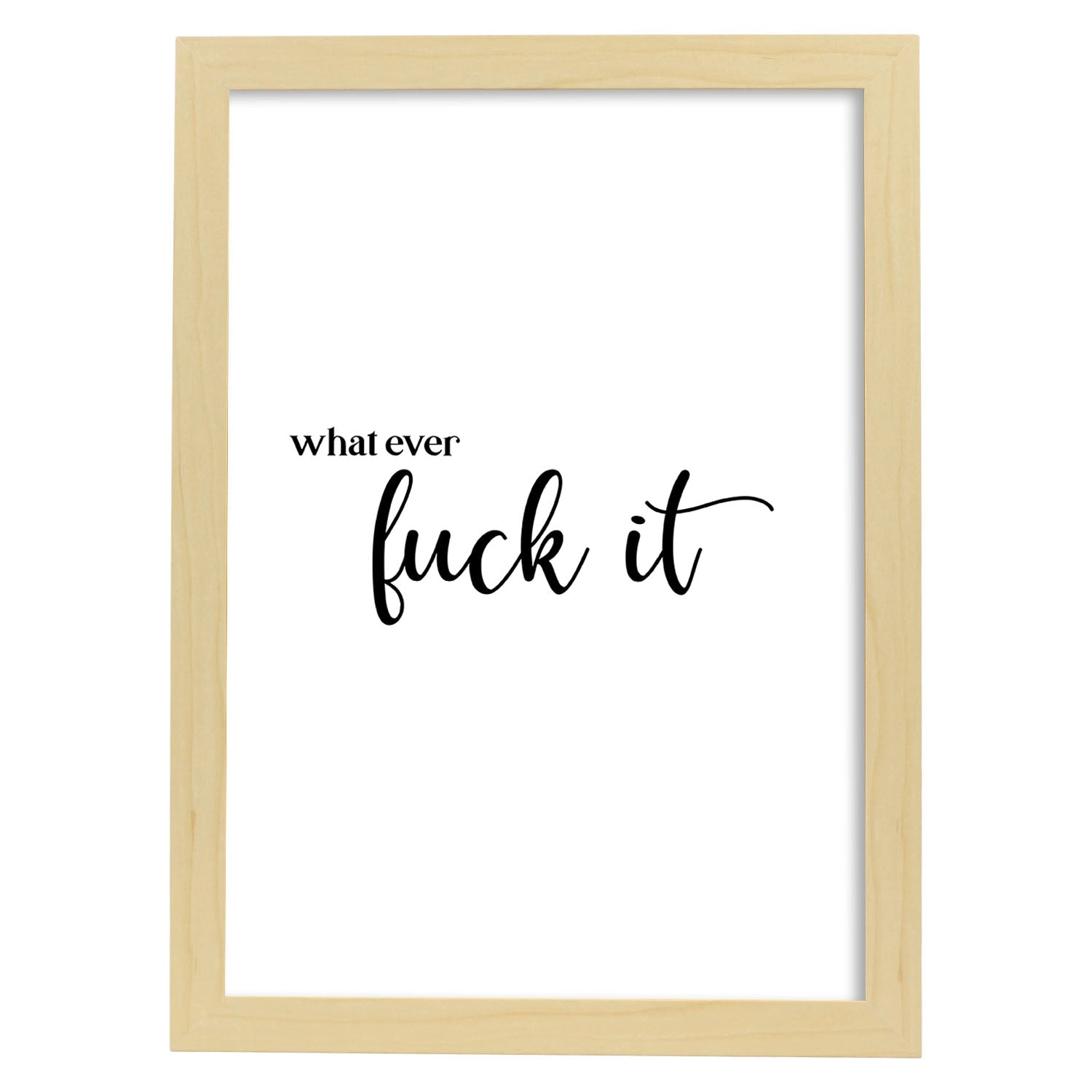 Lamina artistica decorativa con ilustración de what ever fuck it estilo Mensaje inspiracional-Artwork-Nacnic-A3-Marco Madera clara-Nacnic Estudio SL