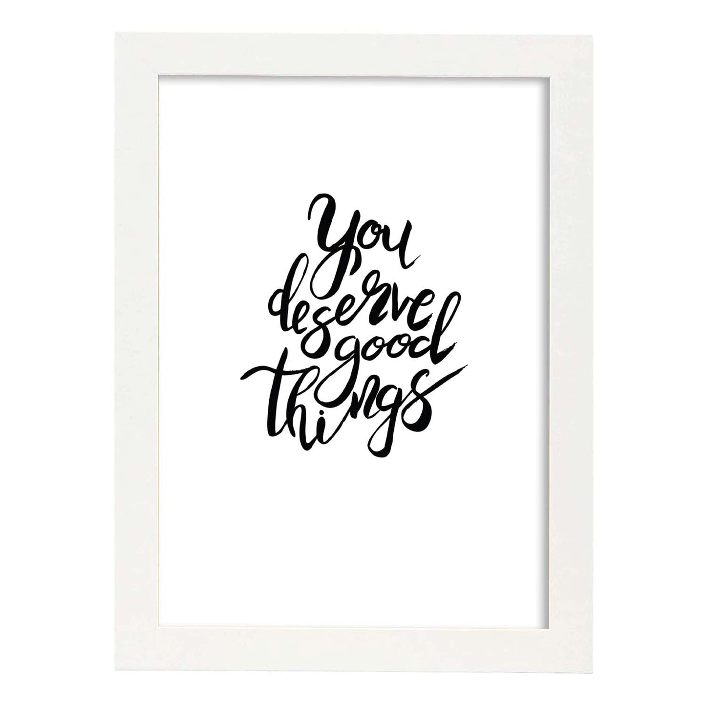 Lámina con mensajes felices en blanco y negro.Poster 'Te Mereces Todas Las Cosas Buenas'-Artwork-Nacnic-A3-Marco Blanco-Nacnic Estudio SL