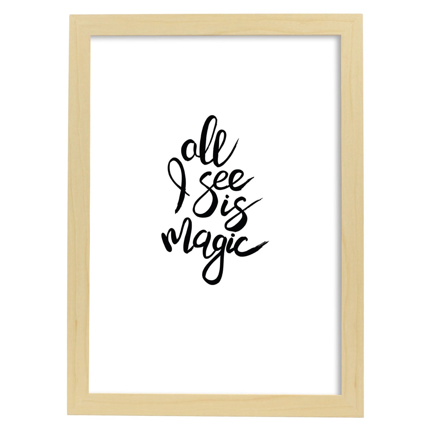 Lámina con mensajes felices en blanco y negro.Poster 'Todo Lo Que Veo Es Magico'-Artwork-Nacnic-A4-Marco Madera clara-Nacnic Estudio SL
