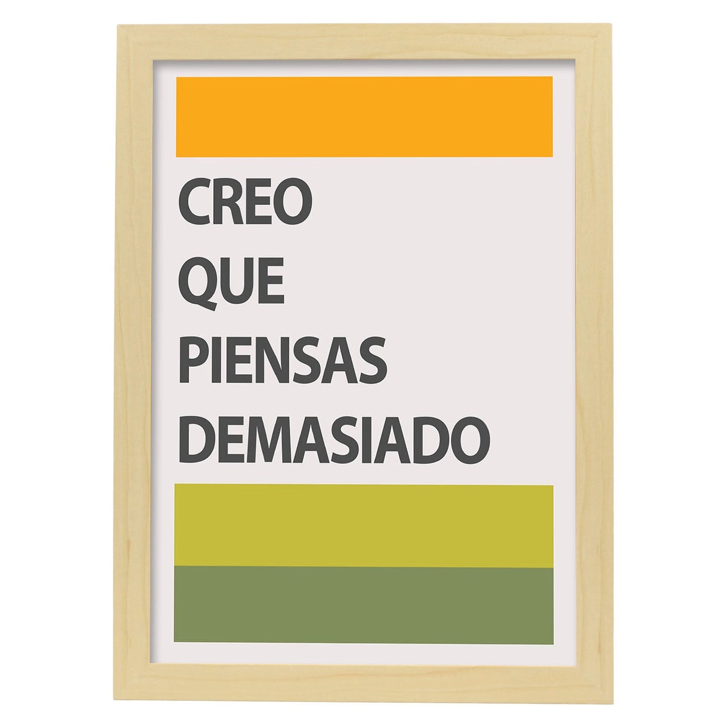 Poster con mensaje feliz. Lámina Creo que piensas demasiado.-Artwork-Nacnic-A4-Marco Madera clara-Nacnic Estudio SL