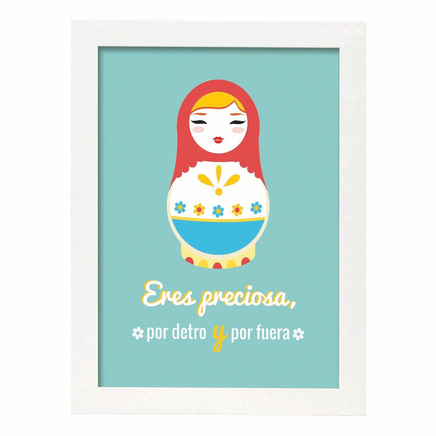 Poster con mensaje feliz. Lámina Eres preciosa por dentro y por fuera.-Artwork-Nacnic-A4-Marco Blanco-Nacnic Estudio SL