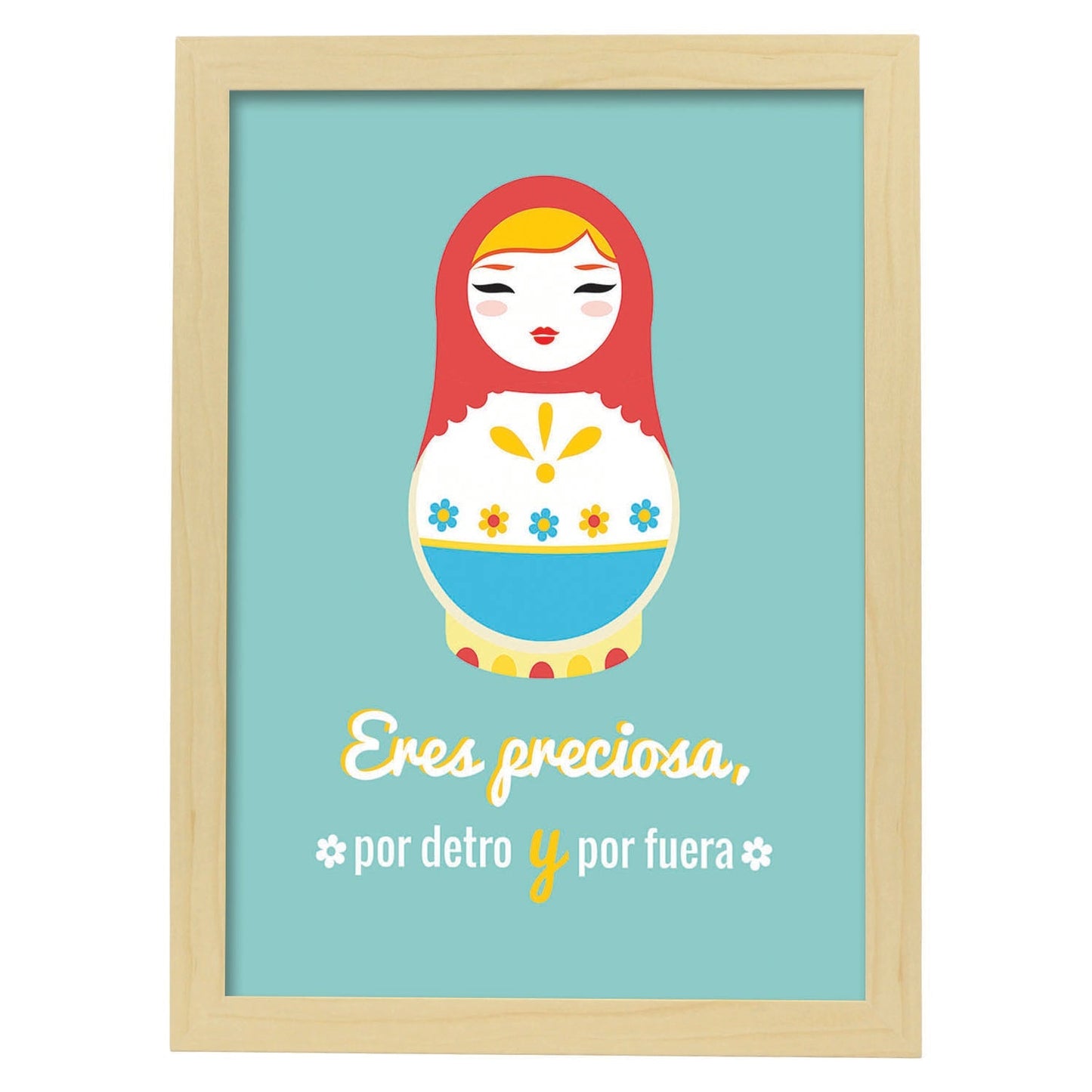 Poster con mensaje feliz. Lámina Eres preciosa por dentro y por fuera.-Artwork-Nacnic-A4-Marco Madera clara-Nacnic Estudio SL