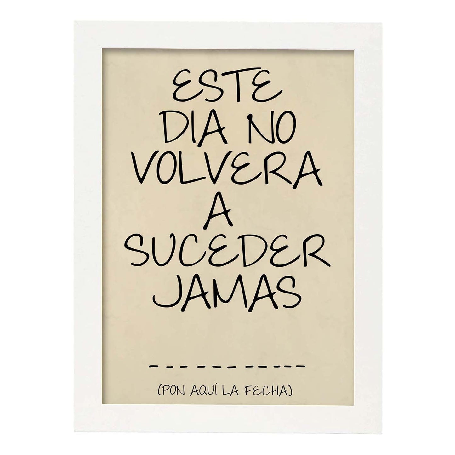 Poster con mensaje feliz. Lámina Este día no volverá a suceder.-Artwork-Nacnic-A3-Marco Blanco-Nacnic Estudio SL