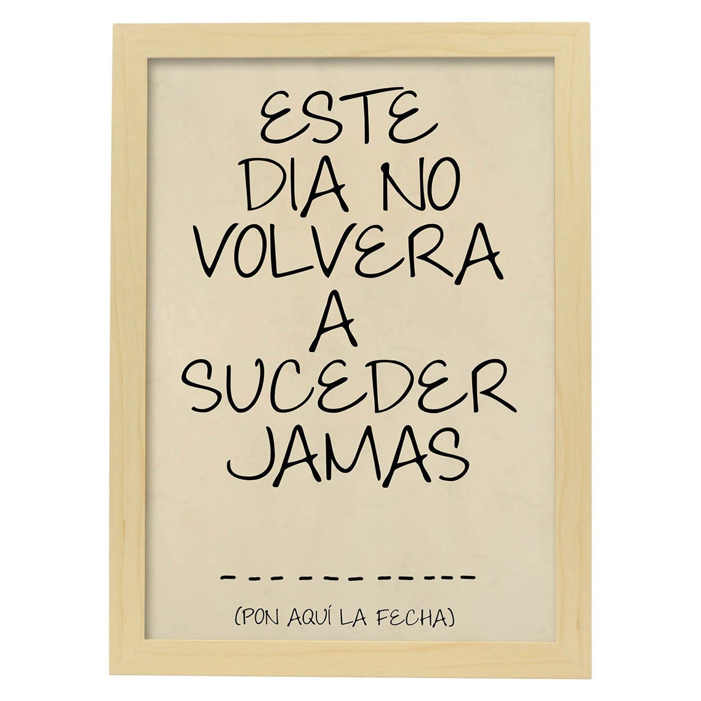 Poster con mensaje feliz. Lámina Este día no volverá a suceder.-Artwork-Nacnic-A4-Marco Madera clara-Nacnic Estudio SL