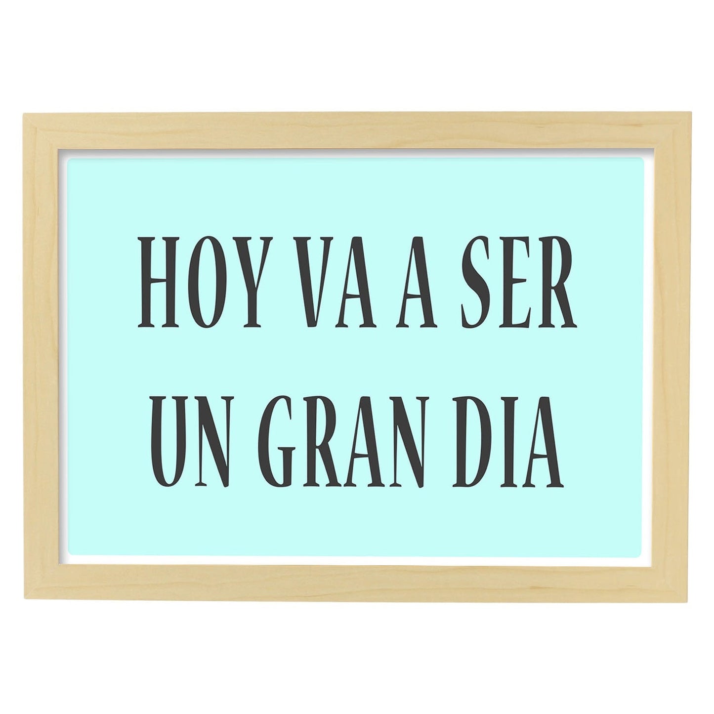 Poster con mensaje feliz. Lámina Hoy va a ser un gran día.-Artwork-Nacnic-A3-Marco Madera clara-Nacnic Estudio SL