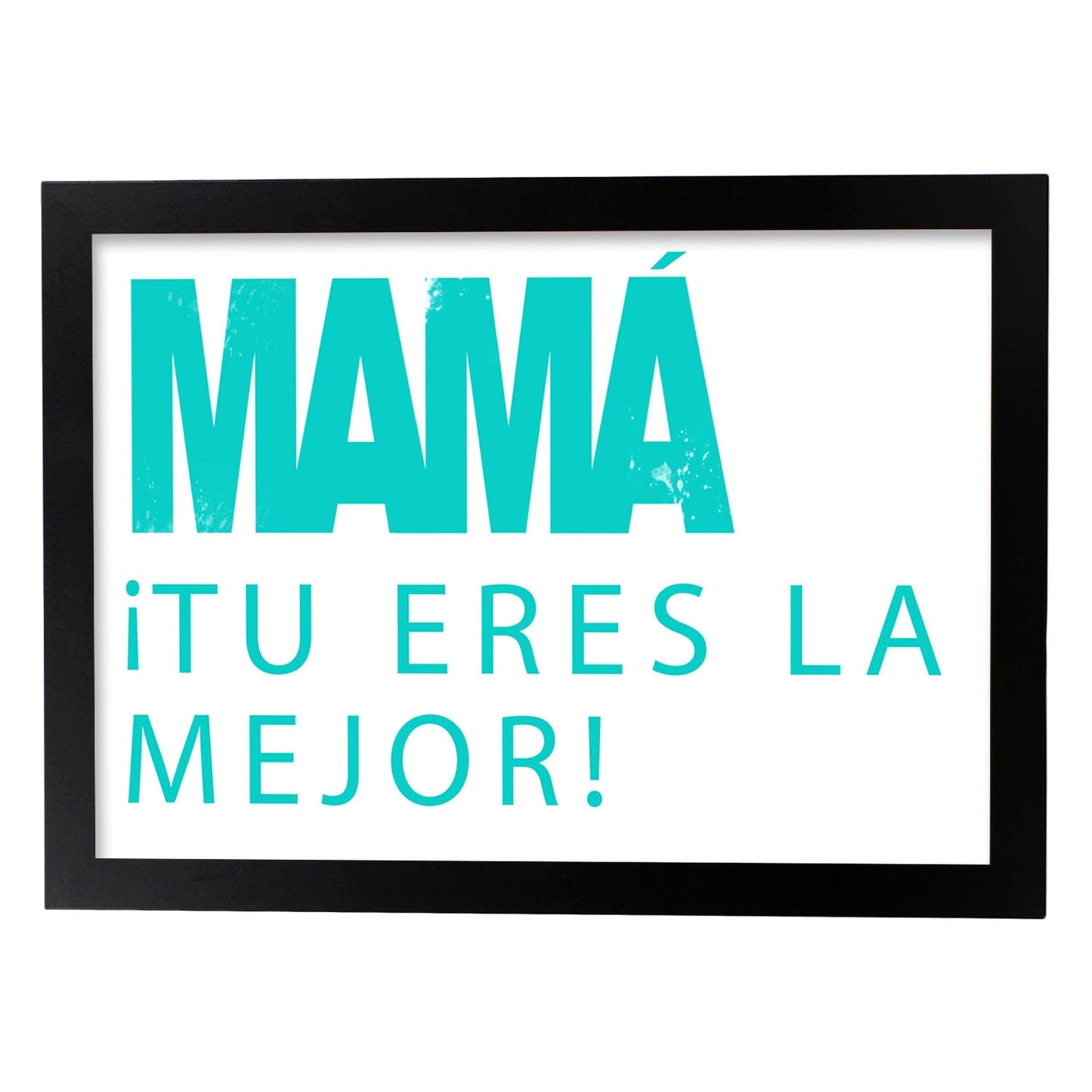 Poster con mensaje feliz. Lámina Mamá tú eres la mejor.-Artwork-Nacnic-A4-Marco Negro-Nacnic Estudio SL