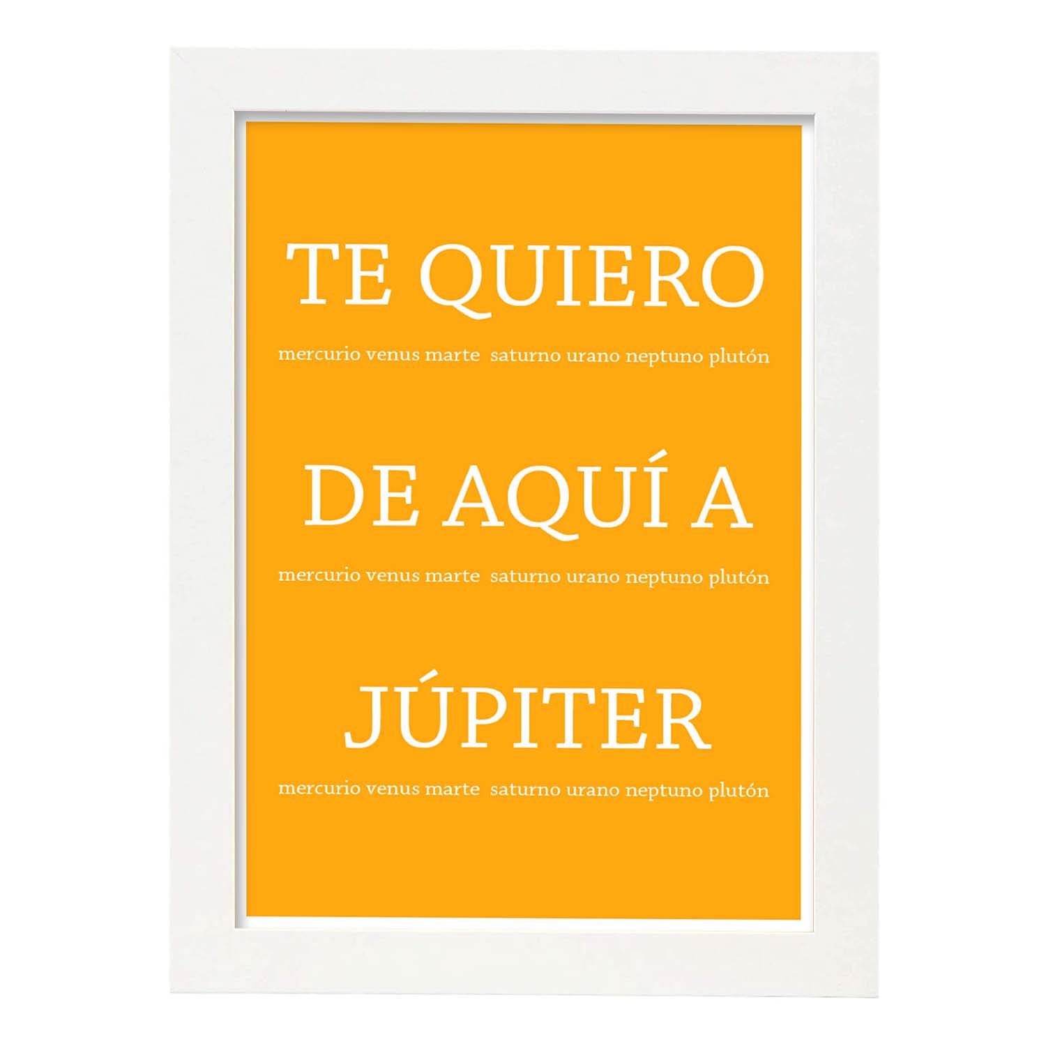 Poster con mensaje feliz. Lámina Te quiero de aquí a jupiter.-Artwork-Nacnic-A3-Marco Blanco-Nacnic Estudio SL