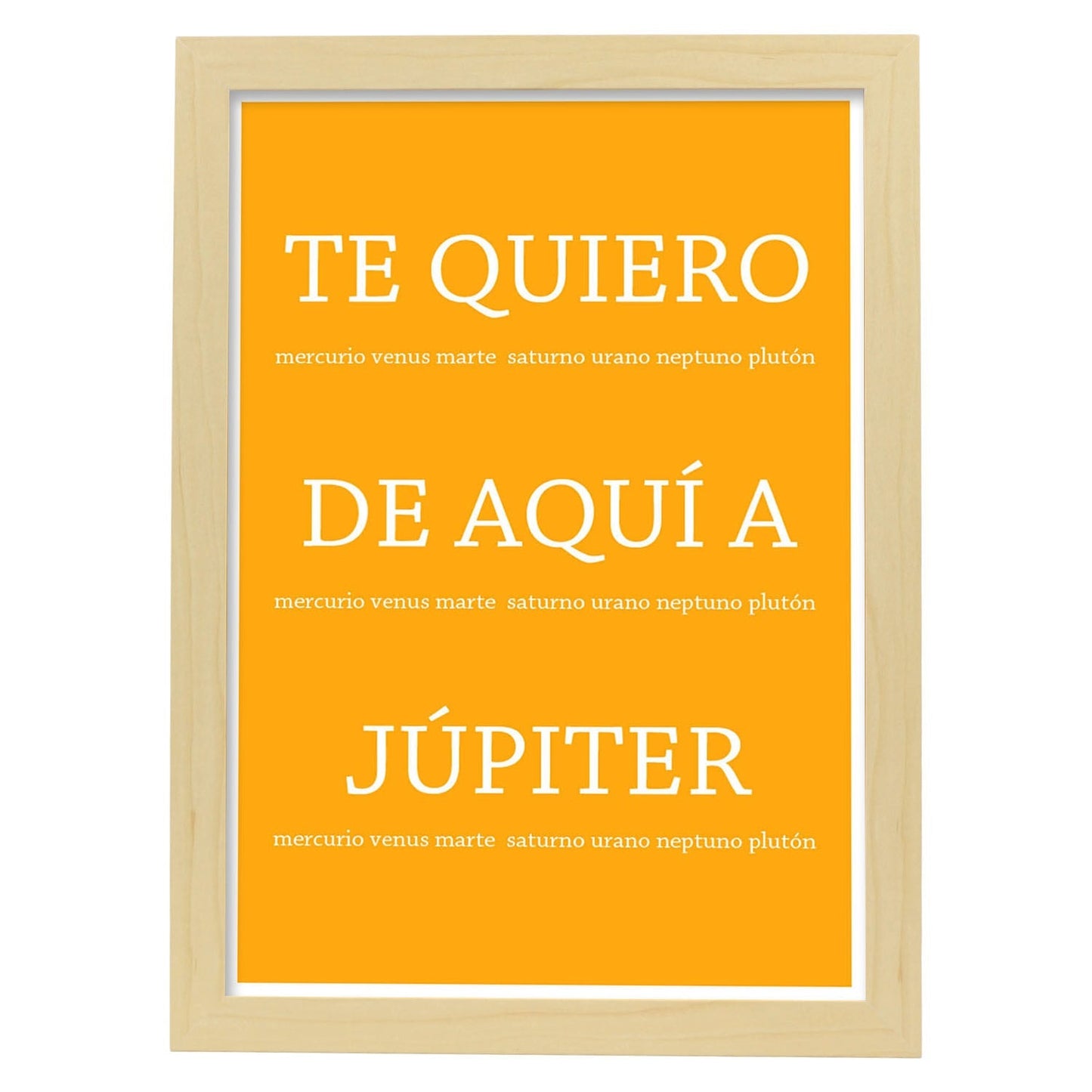 Poster con mensaje feliz. Lámina Te quiero de aquí a jupiter.-Artwork-Nacnic-A3-Marco Madera clara-Nacnic Estudio SL