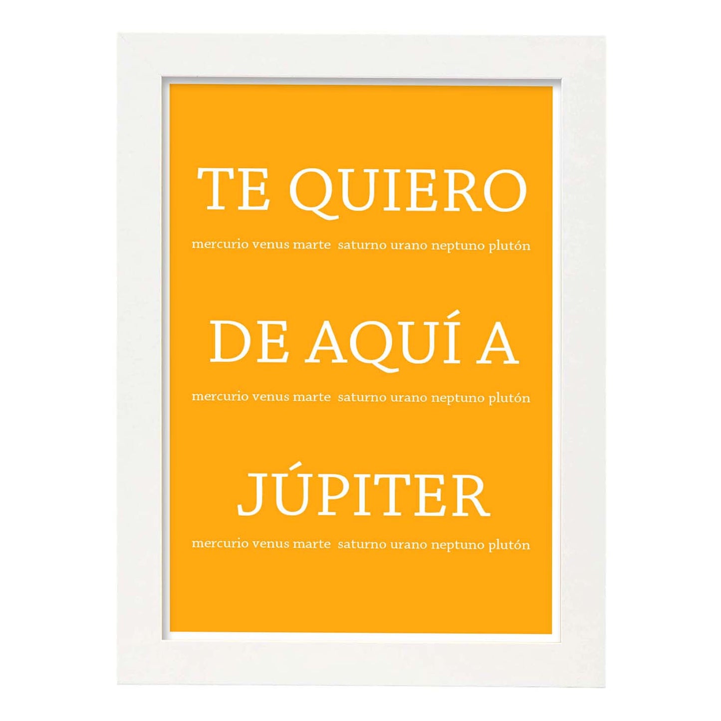 Poster con mensaje feliz. Lámina Te quiero de aquí a jupiter.-Artwork-Nacnic-A4-Marco Blanco-Nacnic Estudio SL