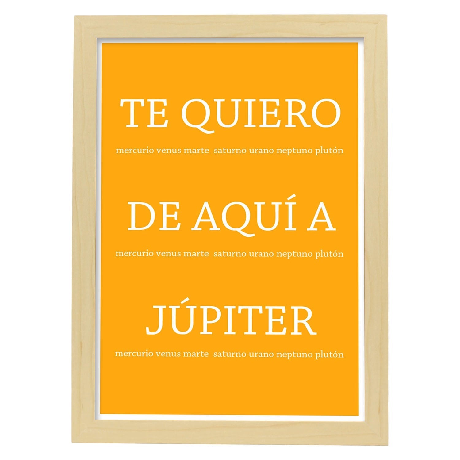 Poster con mensaje feliz. Lámina Te quiero de aquí a jupiter.-Artwork-Nacnic-A4-Marco Madera clara-Nacnic Estudio SL