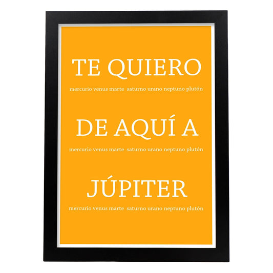 Poster con mensaje feliz. Lámina Te quiero de aquí a jupiter.-Artwork-Nacnic-A4-Marco Negro-Nacnic Estudio SL