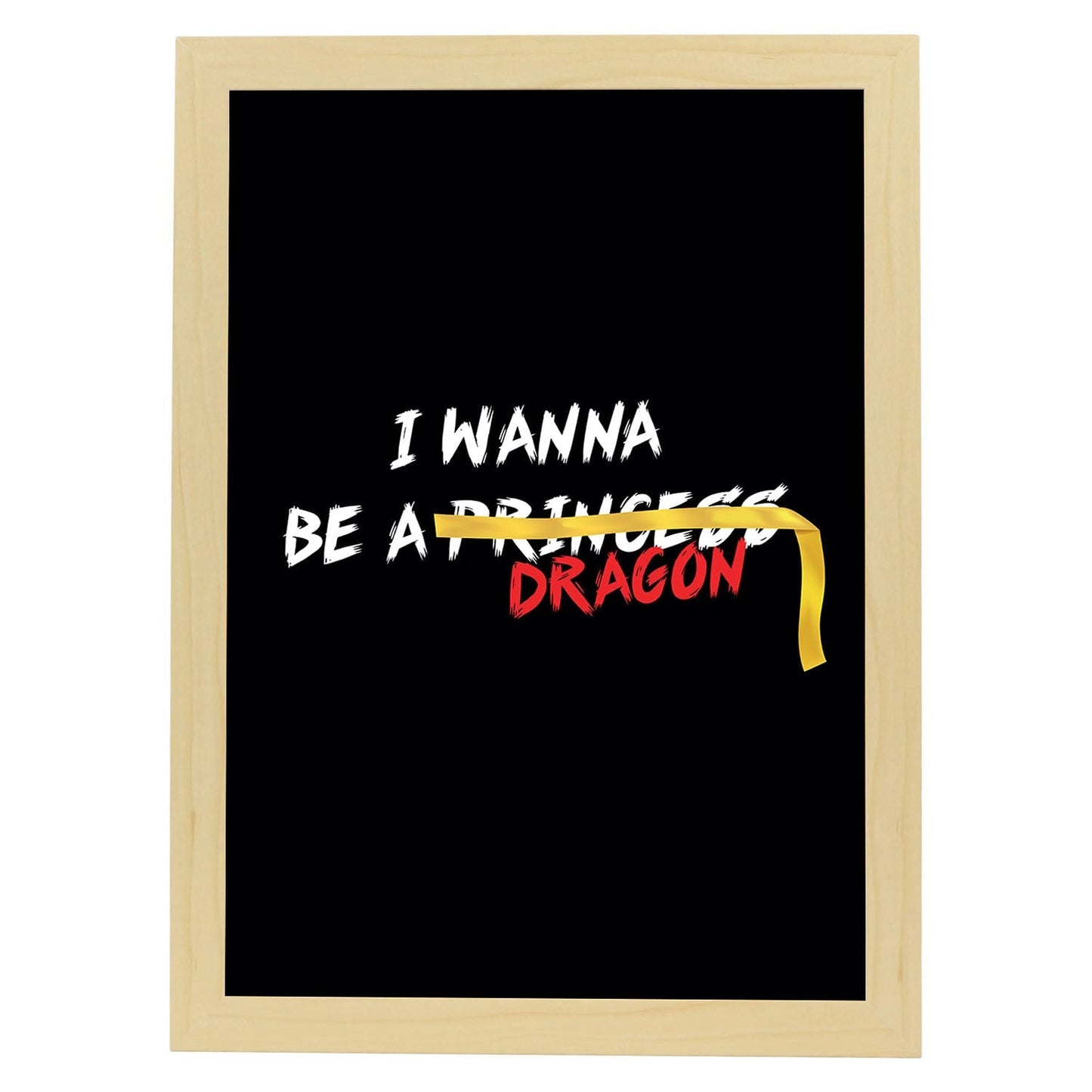 Posters con mensajes felices ilustrados. Lámina de decoración 'I Wanna Be A Dragon' con frases motivadoras y llenas de energia.-Artwork-Nacnic-A4-Marco Madera clara-Nacnic Estudio SL