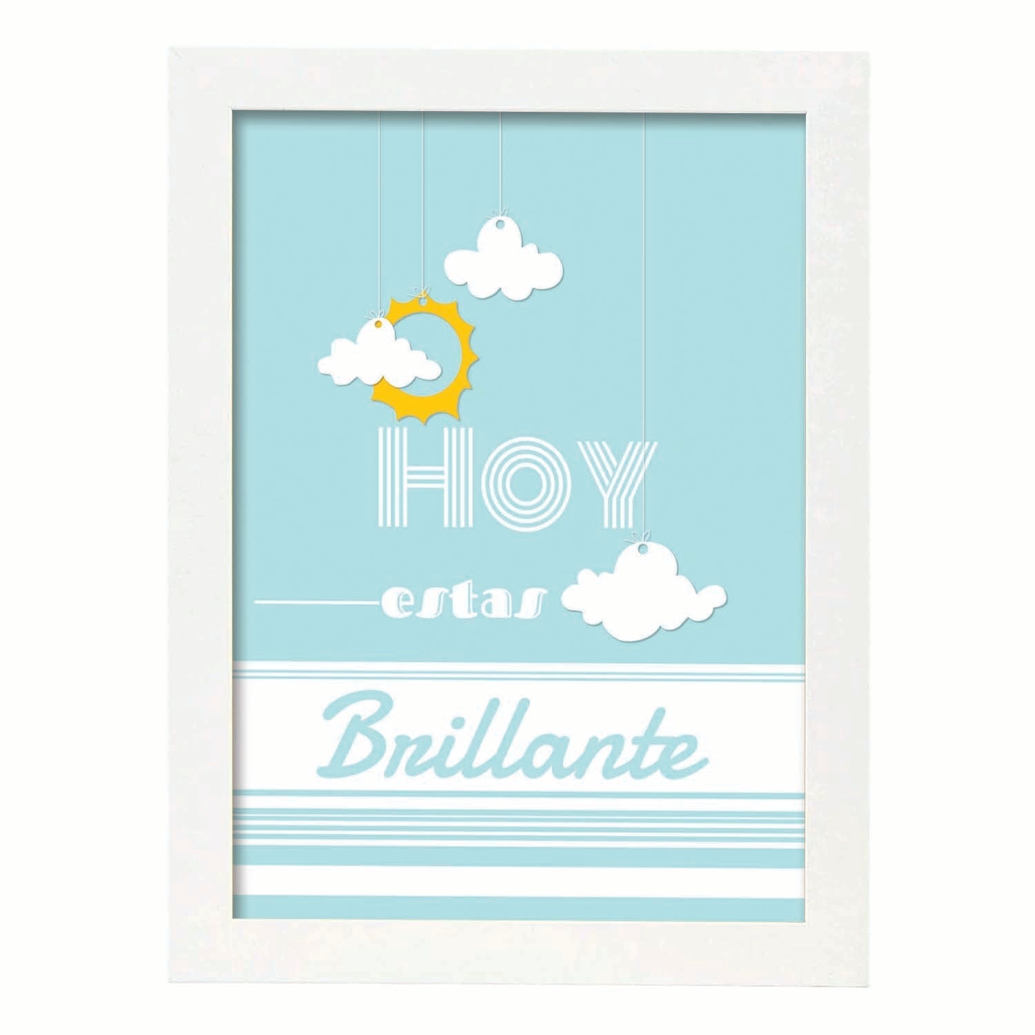 Poster con mensaje feliz. Lámina Hoy estas brillante.-Artwork-Nacnic-A3-Marco Blanco-Nacnic Estudio SL
