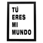 Poster con mensaje feliz. Lámina Tú eres mi mundo.-Artwork-Nacnic-A3-Marco Negro-Nacnic Estudio SL