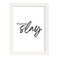 Lamina artistica decorativa con ilustración de always slay estilo Mensaje inspiracional-Artwork-Nacnic-A3-Marco Blanco-Nacnic Estudio SL