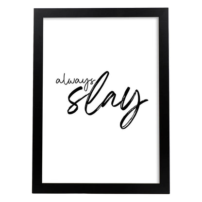 Lamina artistica decorativa con ilustración de always slay estilo Mensaje inspiracional-Artwork-Nacnic-A4-Marco Negro-Nacnic Estudio SL