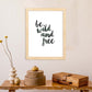 Lamina artistica decorativa con ilustración de be wild and free estilo Mensaje inspiracional-Artwork-Nacnic-Nacnic Estudio SL