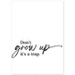 Lamina artistica decorativa con ilustración de dont grow up estilo Mensaje inspiracional-Artwork-Nacnic-A4-Sin marco-Nacnic Estudio SL