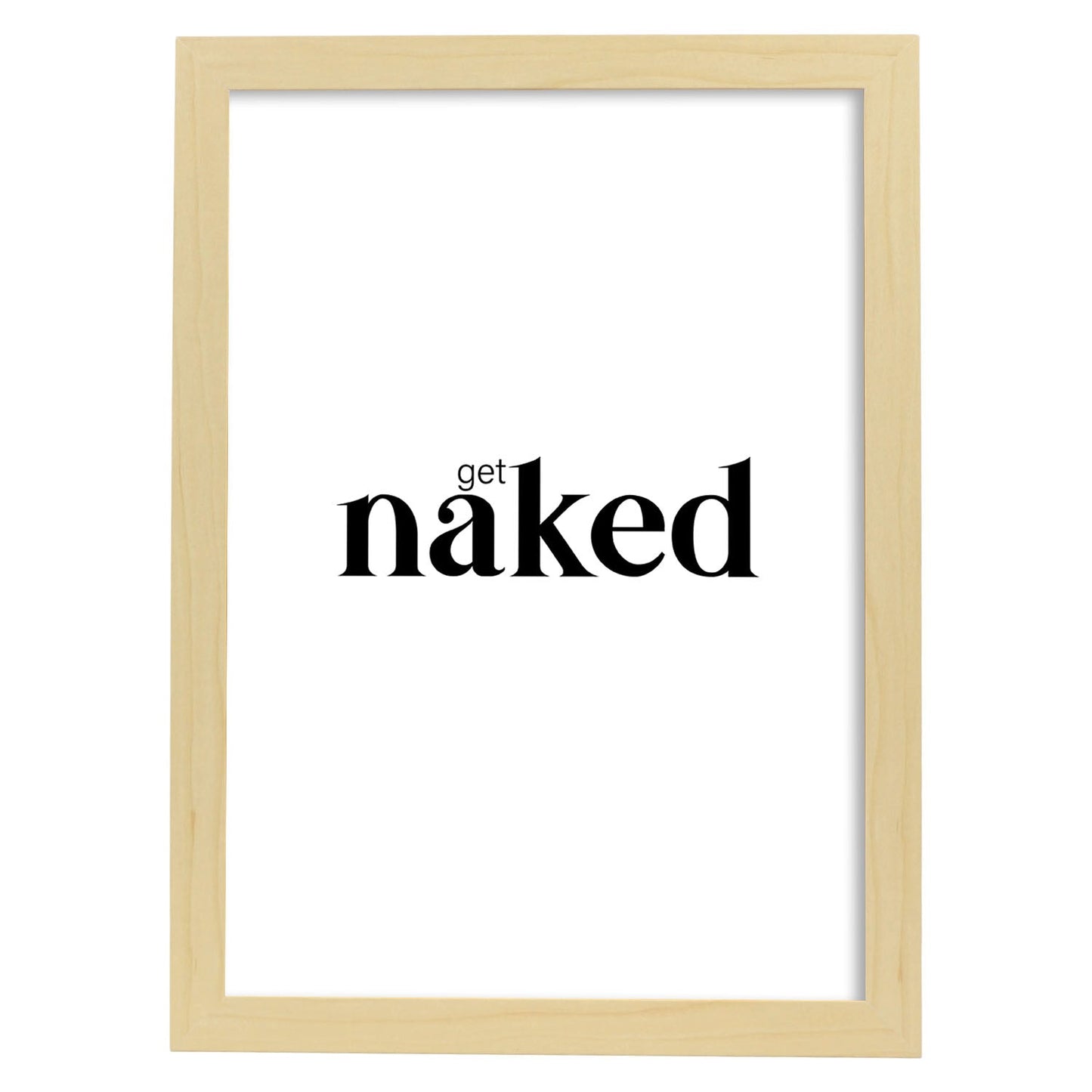 Lamina artistica decorativa con ilustración de get naked estilo Mensaje inspiracional-Artwork-Nacnic-A3-Marco Madera clara-Nacnic Estudio SL