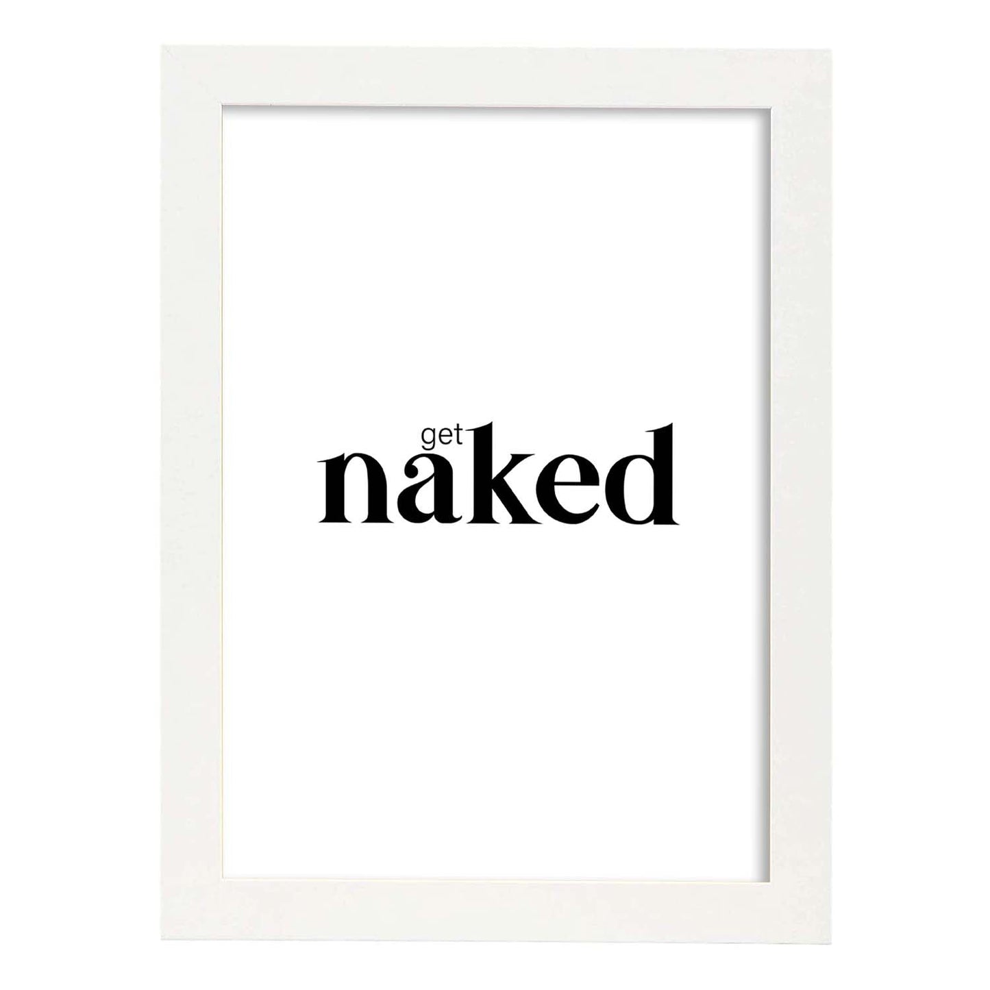 Lamina artistica decorativa con ilustración de get naked estilo Mensaje inspiracional-Artwork-Nacnic-A4-Marco Blanco-Nacnic Estudio SL