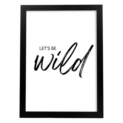 Lamina artistica decorativa con ilustración de Lets be wild estilo Mensaje inspiracional-Artwork-Nacnic-A4-Marco Negro-Nacnic Estudio SL