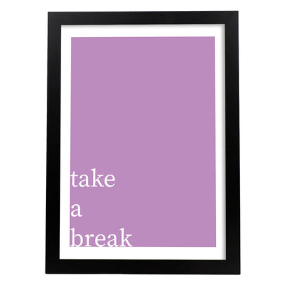 Lamina artistica decorativa con ilustración de take a break estilo Mensaje inspiracional-Artwork-Nacnic-A4-Marco Negro-Nacnic Estudio SL