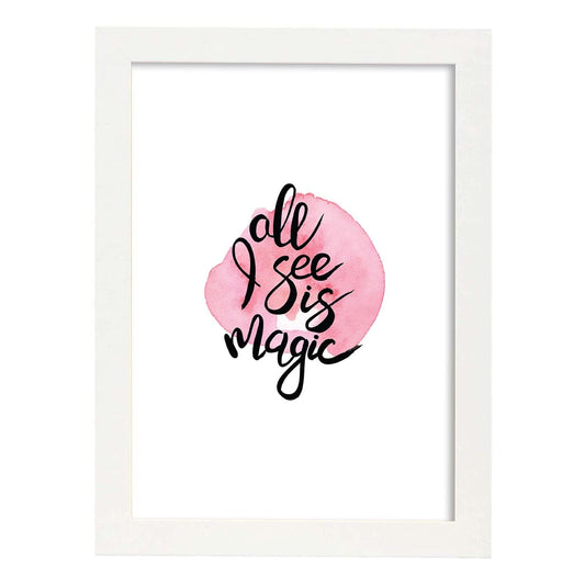 Lámina con mensajes felices coloridos.Poster 'Todo Lo Que Veo Es Magico'-Artwork-Nacnic-A4-Marco Blanco-Nacnic Estudio SL