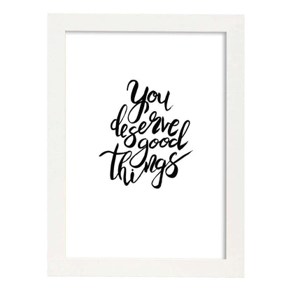 Lámina con mensajes felices en blanco y negro.Poster 'Te Mereces Todas Las Cosas Buenas'-Artwork-Nacnic-A4-Marco Blanco-Nacnic Estudio SL