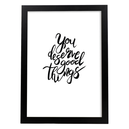 Lámina con mensajes felices en blanco y negro.Poster 'Te Mereces Todas Las Cosas Buenas'-Artwork-Nacnic-A4-Marco Negro-Nacnic Estudio SL