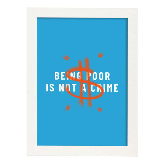 Lámina Ser pobre no es un crimen. Pósters con ilustraciones minimalistas y coloridas de graffiti.-Artwork-Nacnic-A4-Marco Blanco-Nacnic Estudio SL