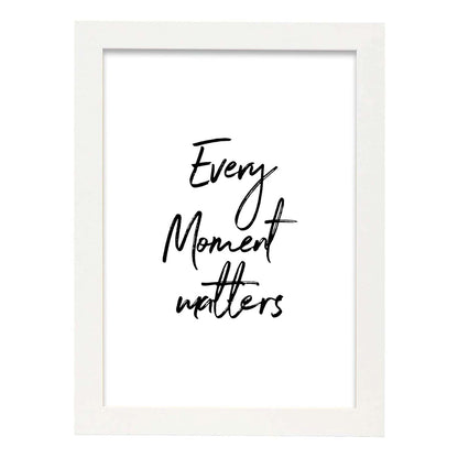 Poster con frase inspiracional. Lámina de decoración 'Todo momento importa' con frases motivadoras y llenas de energia.-Artwork-Nacnic-A4-Marco Blanco-Nacnic Estudio SL