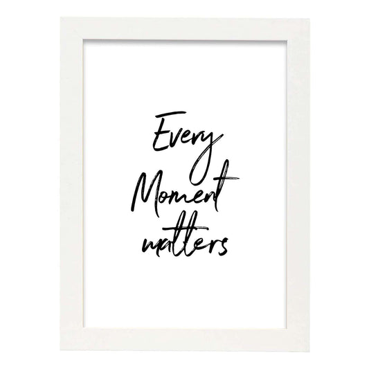 Poster con frase inspiracional. Lámina de decoración 'Todo momento importa' con frases motivadoras y llenas de energia.-Artwork-Nacnic-A4-Marco Blanco-Nacnic Estudio SL