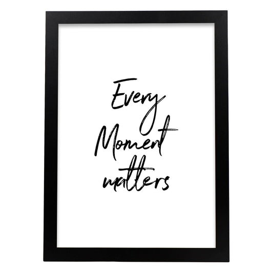 Poster con frase inspiracional. Lámina de decoración 'Todo momento importa' con frases motivadoras y llenas de energia.-Artwork-Nacnic-A4-Marco Negro-Nacnic Estudio SL