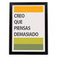 Poster con mensaje feliz. Lámina Creo que piensas demasiado.-Artwork-Nacnic-A3-Marco Negro-Nacnic Estudio SL