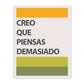 Poster con mensaje feliz. Lámina Creo que piensas demasiado.-Artwork-Nacnic-A4-Sin marco-Nacnic Estudio SL