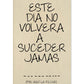 Poster con mensaje feliz. Lámina Este día no volverá a suceder.-Artwork-Nacnic-A4-Sin marco-Nacnic Estudio SL