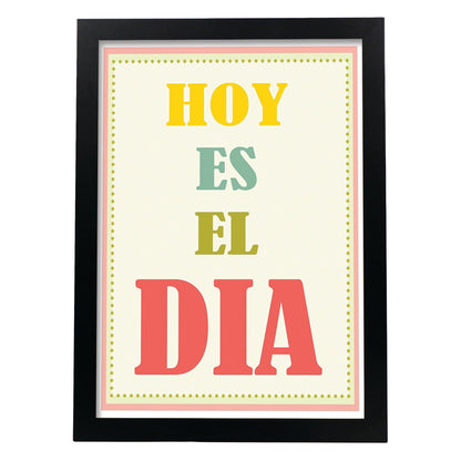 Poster con mensaje feliz. Lámina Hoy es el día.-Artwork-Nacnic-A4-Marco Negro-Nacnic Estudio SL