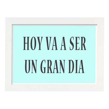 Poster con mensaje feliz. Lámina Hoy va a ser un gran día.-Artwork-Nacnic-A4-Marco Blanco-Nacnic Estudio SL