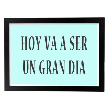 Poster con mensaje feliz. Lámina Hoy va a ser un gran día.-Artwork-Nacnic-A4-Marco Negro-Nacnic Estudio SL