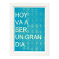 Poster con mensaje feliz. Lámina Hoy va ser un gran día.-Artwork-Nacnic-A3-Marco Blanco-Nacnic Estudio SL