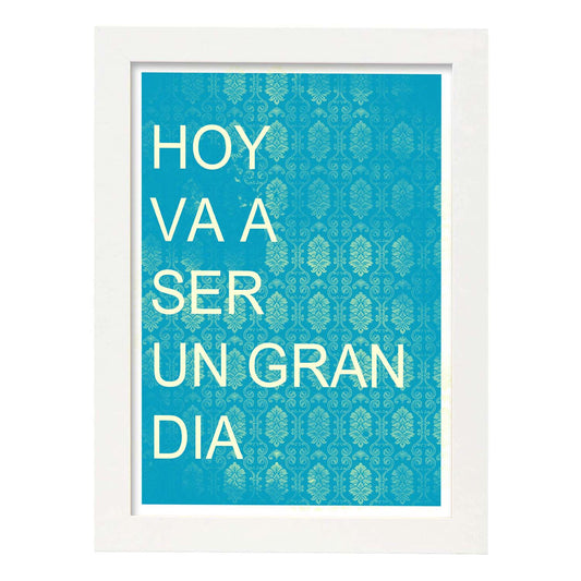 Poster con mensaje feliz. Lámina Hoy va ser un gran día.-Artwork-Nacnic-A4-Marco Blanco-Nacnic Estudio SL